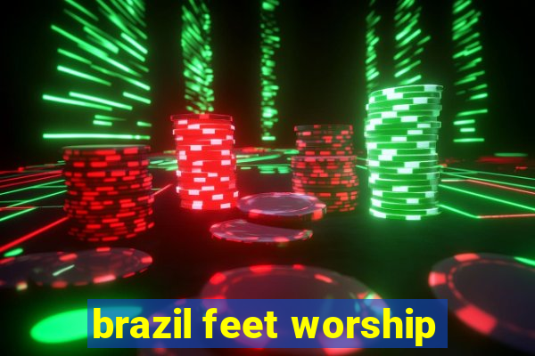 brazil feet worship